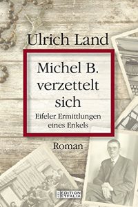 Baixar Michel B. verzettelt sich: Eifeler Ermittlungen eines Enkels (Edition Eyfalia) (German Edition) pdf, epub, eBook