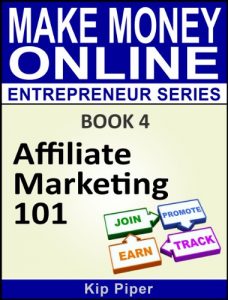 Baixar Affiliate Marketing 101: Book 4 of the Make Money Online Entrepreneur Series (English Edition) pdf, epub, eBook
