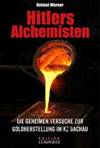 Baixar Hitlers Alchemisten: Die geheimen Versuche zur Goldherstellung im KZ Dachau (German Edition) pdf, epub, eBook