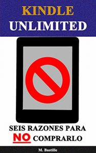 Baixar Kindle Unlimited: Seis Razones para NO Comprarlo (Spanish Edition) pdf, epub, eBook