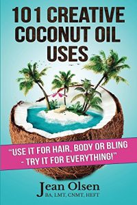 Baixar 101 Creative Coconut Oil Uses: Use it for hair, body or bling- Try it for everything! (English Edition) pdf, epub, eBook