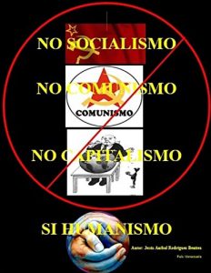 Baixar NO SOCIALISMO, NO COMUNISMO, NO CAPITALISMO, SI HUMANISMO (Spanish Edition) pdf, epub, eBook