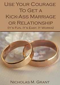 Baixar Use Your Courage to Get a Kick-ass Marriage or Relationship: It’s Fun. It’s Easy. It Works (English Edition) pdf, epub, eBook