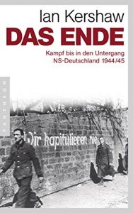 Baixar Das Ende: Kampf bis in den Untergang – NS-Deutschland 1944/45 (German Edition) pdf, epub, eBook