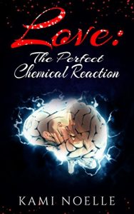 Baixar Love: The Pefect Chemical Reaction: (Love,Lust/sex and Neuroscience-Chemistry/Your Brain when Dating/Psychology you didn’t know/Chemical Reactions) (English Edition) pdf, epub, eBook