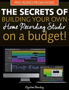 Baixar The Secrets of Building Your Own Home Recording Studio: How to Build a Home Recording Studio on a Budget (English Edition) pdf, epub, eBook