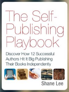 Baixar The Self-Publishing Playbook: Discover How 12 Successful Authors Hit It Big Publishing Their Books Independently (English Edition) pdf, epub, eBook