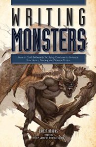 Baixar Writing Monsters: How to Craft Believably Terrifying Creatures to Enhance Your Horror, Fantasy, and Science Fiction pdf, epub, eBook