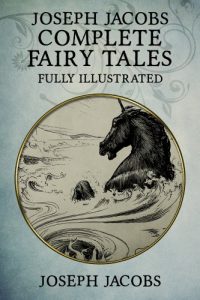 Baixar Joseph Jacobs Complete Fairy Tales: 187 Tales Fully Illustrated (English Fairy Tales, Celtic Fairy Tales, More English Fairy Tales, More Celtic Fairy Tales, … European Fairy Tales) (English Edition) pdf, epub, eBook