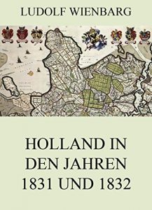 Baixar Holland in den Jahren 1831 und 1832 (German Edition) pdf, epub, eBook