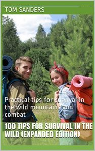 Baixar 100 tips for survival in the wild (expanded edition): Practical tips for survival in the wild mountains and combat (English Edition) pdf, epub, eBook
