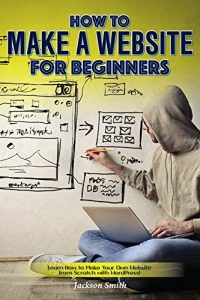 Baixar How to Make a Website for Beginners: Learn How to Make Your Own Website from Scratch with WordPress! (English Edition) pdf, epub, eBook