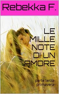 Baixar LE MILLE NOTE DI UN AMORE: parte terza-primavera- (Italian Edition) pdf, epub, eBook