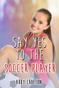 Baixar Say Yes to the Soccer Player (The Say Yes Series Book 2) (English Edition) pdf, epub, eBook