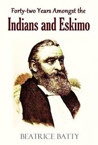 Baixar Forty-two Years Amongst the  Indians and Eskimo:  Pictures from the Life of the  Right Reverend John Horden,  First Bishop of Moosonee (1893) (Active Table of Contents) (English Edition) pdf, epub, eBook