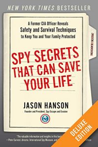 Baixar Spy Secrets That Can Save Your Life Deluxe: A Former CIA Officer Reveals Safety and Survival Techniques to Keep You and Your Family Protected pdf, epub, eBook