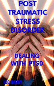 Baixar Post Traumatic Stress Disorder: Dealing With PTSD (Mental Illness) pdf, epub, eBook