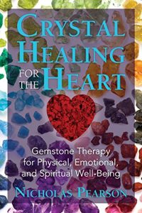 Baixar Crystal Healing for the Heart: Gemstone Therapy for Physical, Emotional, and Spiritual Well-Being pdf, epub, eBook