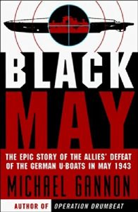 Baixar Black May: The Epic Story of the Allies’ Defeat of the German U-Boats in May 1943 pdf, epub, eBook