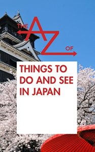Baixar The A to Z of Things To Do and See in Japan: Japan Travel Guide 2015 (The A to Z Books) (English Edition) pdf, epub, eBook