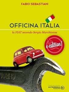 Baixar Officina Italia: La Fiat secondo Sergio Marchionne (I Saggisti) pdf, epub, eBook