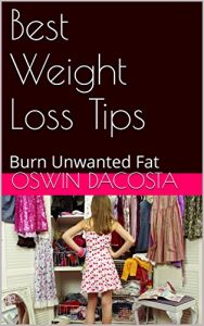 Baixar Best Weight Loss Tips : Burn Unwanted Fat (Fat Attacker Book 1) (English Edition) pdf, epub, eBook