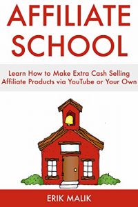 Baixar Affiliate School: Learn How to Make Extra Cash Selling Affiliate Products via YouTube or Your Own Free Website (English Edition) pdf, epub, eBook