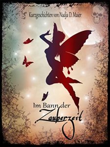 Baixar Im Bann der Zauberzeit: Kurzgeschichten von Nadja D. Maier (German Edition) pdf, epub, eBook