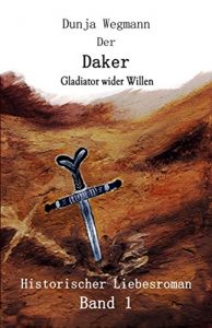 Baixar Der Daker – Band 1: Gladiator wider Willen (German Edition) pdf, epub, eBook
