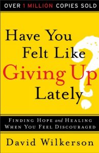 Baixar Have You Felt Like Giving Up Lately?: Finding Hope and Healing When You Feel Discouraged pdf, epub, eBook