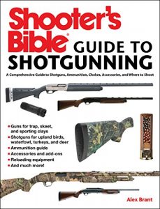 Baixar Shooter’s Bible Guide to Shotgunning: A Comprehensive Guide to Shotguns, Ammunition, Chokes, Accessories, and Where to Shoot pdf, epub, eBook