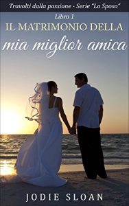 Baixar Il Matrimonio Della Mia Miglior Amica (Italian Edition) pdf, epub, eBook