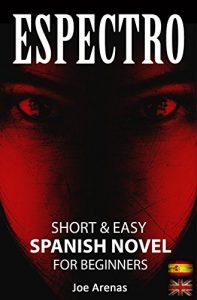 Baixar Espectro: Short and Easy Spanish Novel for Beginners (Bilingual Parallel Text: Spanish – English): Learn Spanish by Reading a Story of Suspense and Horror (Spanish Novels Book 1) (English Edition) pdf, epub, eBook