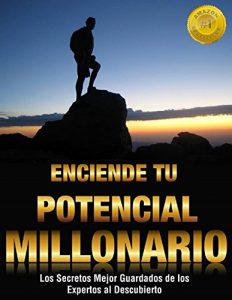 Baixar ENCIENDE TU POTENCIAL MILLONARIO: LOS SECRETOS MEJOR GUARDADOS DE LOS EXPERTOS AL DESCUBIERTO (Spanish Edition) pdf, epub, eBook