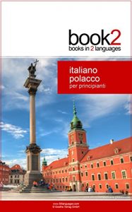Baixar Book2 Italiano – Polacco Per Principianti: Un libro in 2 lingue (Italian Edition) pdf, epub, eBook