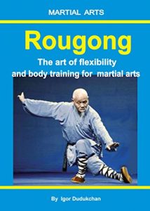 Baixar Rougong: The art of flexibility and body training for  martial arts (English Edition) pdf, epub, eBook