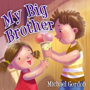 Baixar My Big Brother: (Children’s book about a Little Boy Who Loves His Baby Sister, Picture Books, Preschool Books, Ages 3-5, Baby Books, Kids Book, Bedtime Story) (English Edition) pdf, epub, eBook