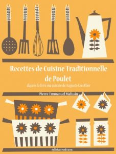 Baixar Recettes de Cuisine Traditionnelle de Poulet (Les recettes d’Auguste Escoffier t. 16) (French Edition) pdf, epub, eBook