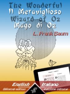 Baixar The Wonderful Wizard of Oz – Il Meraviglioso Mago di Oz: Bilingual parallel text – Bilingue con testo inglese a fronte: English – Italian / Inglese – Italiano … Easy Reader Vol. 1) (Italian Edition) pdf, epub, eBook