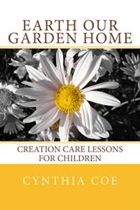 Baixar Earth Our Garden Home: Creation Care Lessons for Children (English Edition) pdf, epub, eBook