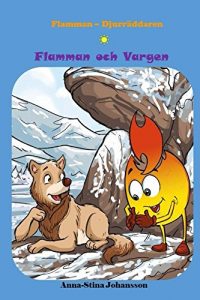 Baixar Flamman och Vargen (Swedish Edition, Bedtime stories, Ages 5-8) (Flame – The Animal Saver Book 2) pdf, epub, eBook