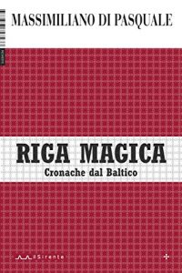 Baixar Riga magica: Cronache dal Baltico (Inchieste Vol. 4) (Italian Edition) pdf, epub, eBook