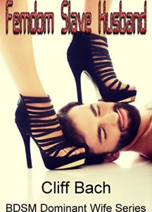 Baixar Femdom Slave Husband: Pain is Pleasure CBT Oral Worship Submissive Male Lifestyle (BDSM Dominant Wife Book 1) (English Edition) pdf, epub, eBook