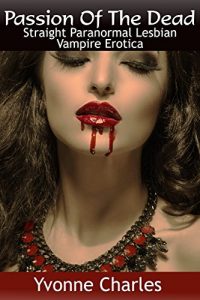 Baixar Passion Of The Undead: Straight Paranormal Lesbian Vampire Discipline Erotica (English Edition) pdf, epub, eBook