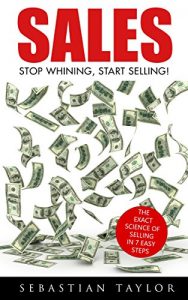 Baixar SALES: The Exact Science of Selling in 7 Easy Steps (Sales, Sales Techniques, Sales Management, Sales Books, Sales Training, Closing, Closing Sales) (English Edition) pdf, epub, eBook