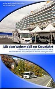 Baixar Mit dem Wohnmobil zur Kreuzfahrt: Ein informativer Reisebericht zu einer kombinierten Wohnmobilreise und einer Kreuzfahrt (German Edition) pdf, epub, eBook