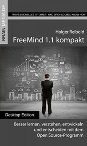 Baixar FreeMind 1.1 kompakt: Besser lernen, verstehen, entwickeln und entscheiden mit dem Open Source-Programm (Desktop.Edition 13) (German Edition) pdf, epub, eBook