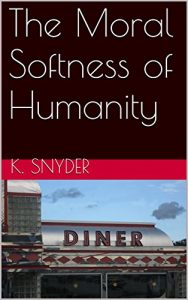 Baixar The Moral Softness of Humanity (English Edition) pdf, epub, eBook