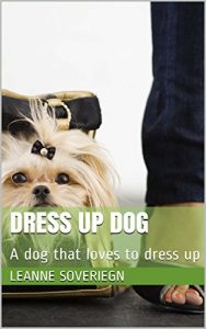 Baixar Dress up dog: A dog that loves to dress up (English Edition) pdf, epub, eBook