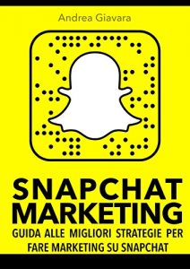 Baixar Snapchat Marketing: Guida alle migliori strategie per fare marketing su Snapchat (Italian Edition) pdf, epub, eBook